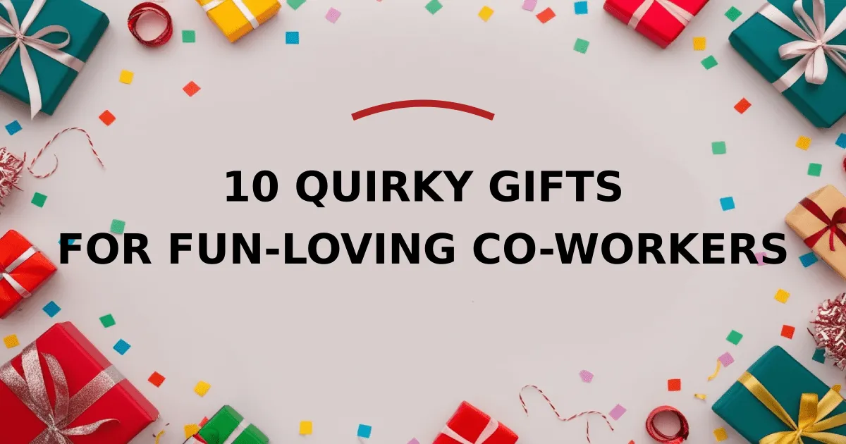 10 Quirky Gifts for Fun-loving Co-workers